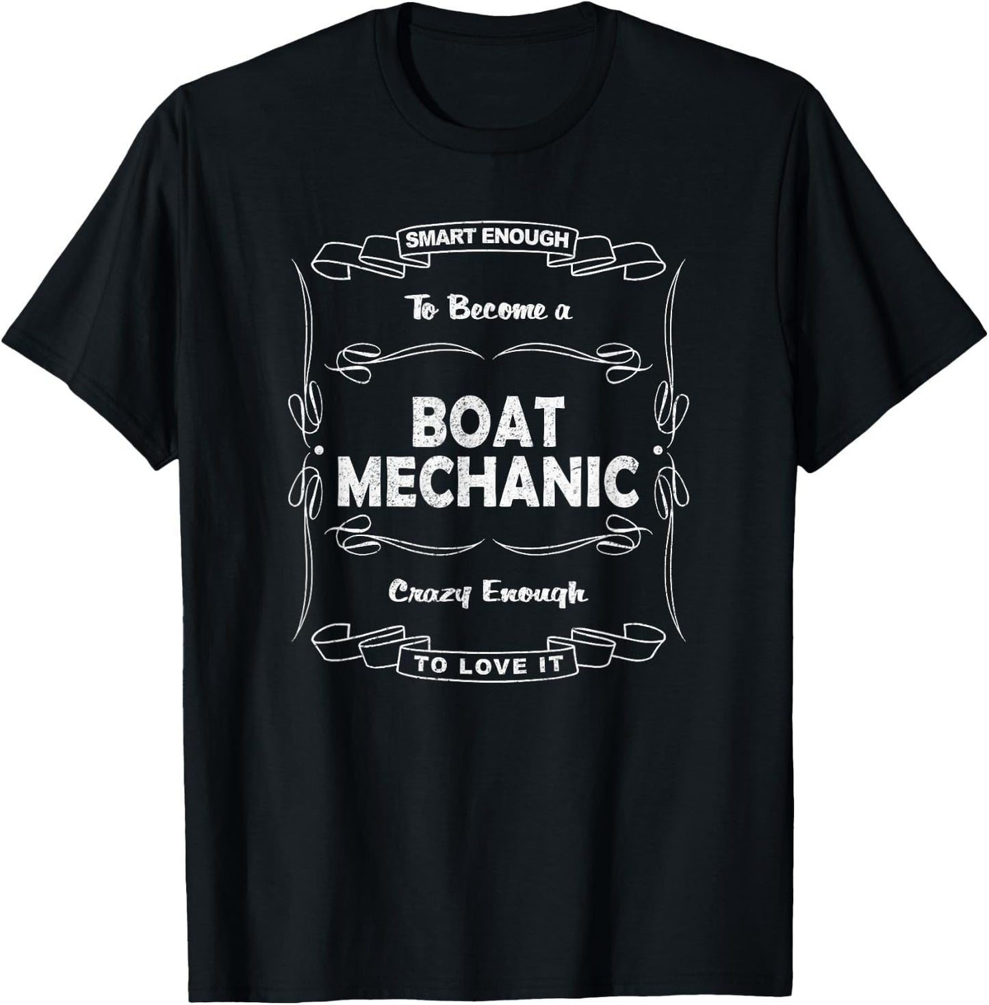 Smart Enough to Become a Boat Mechanic Crazy Enough to Love T-Shirt - T-Shirt | Black