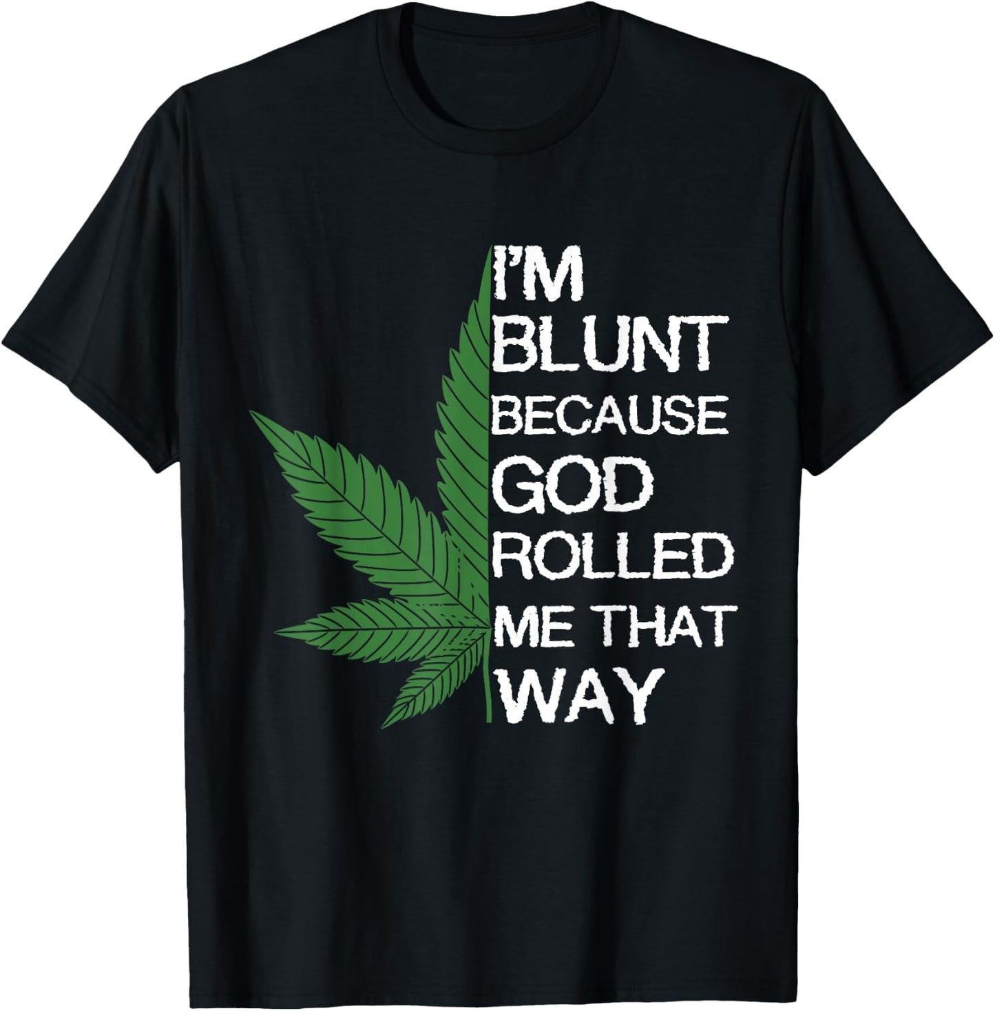 I'm Blunt Because God Rolled Me That Way Gift T-Shirt - T-Shirt | Black
