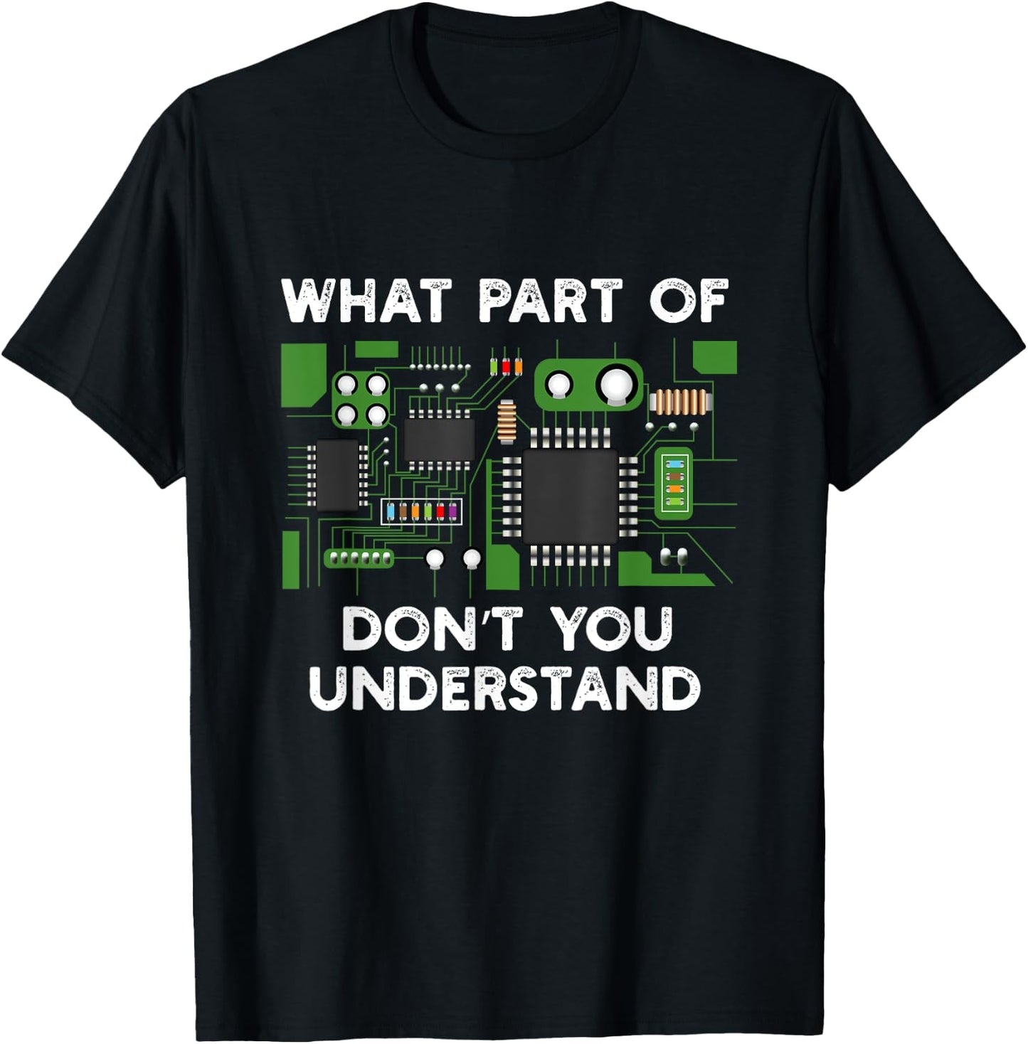 What part of circuit board don't you understand. T-Shirt - T-Shirt | Black