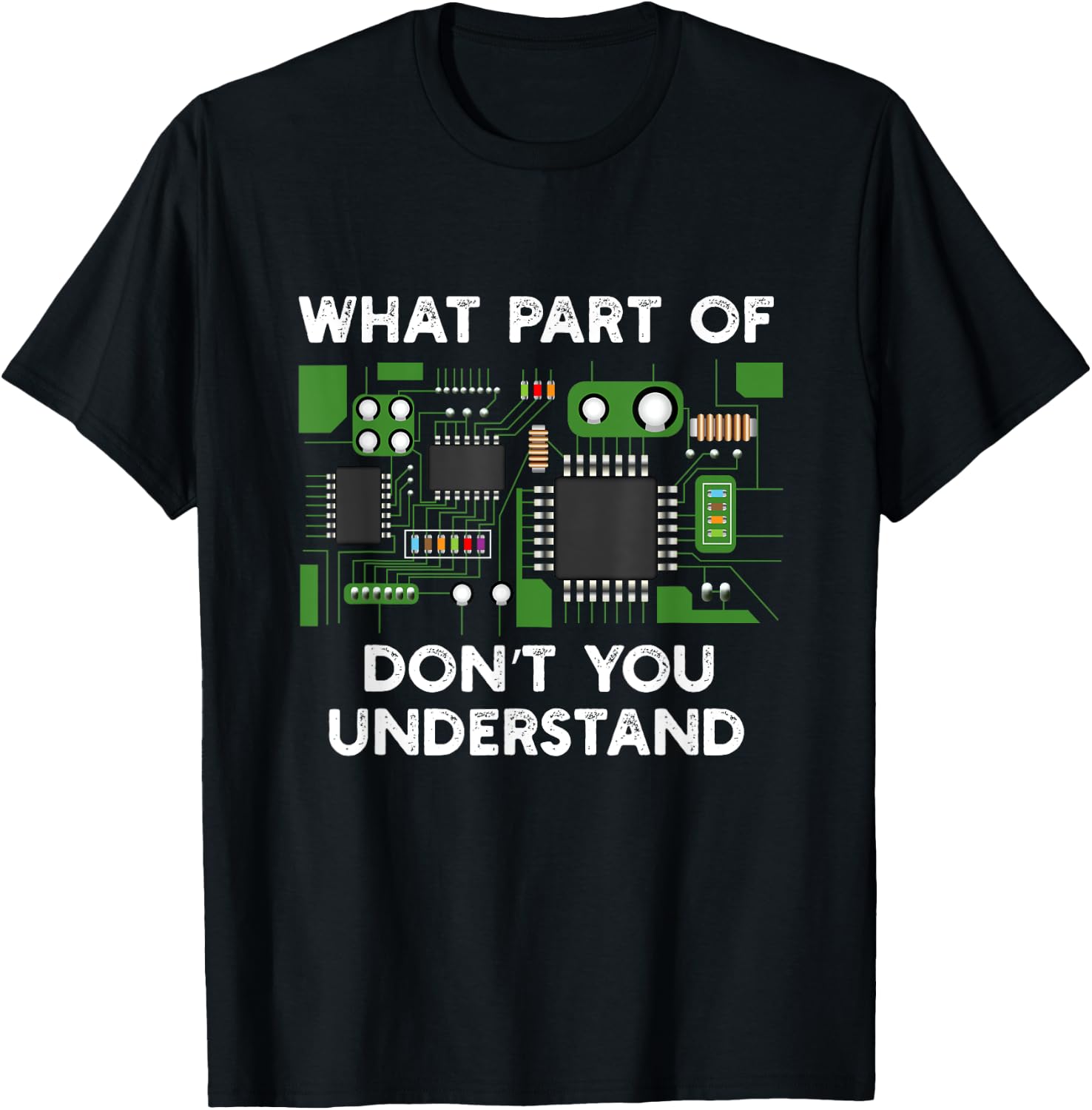 What part of circuit board don't you understand. T-Shirt - T-Shirt | Black