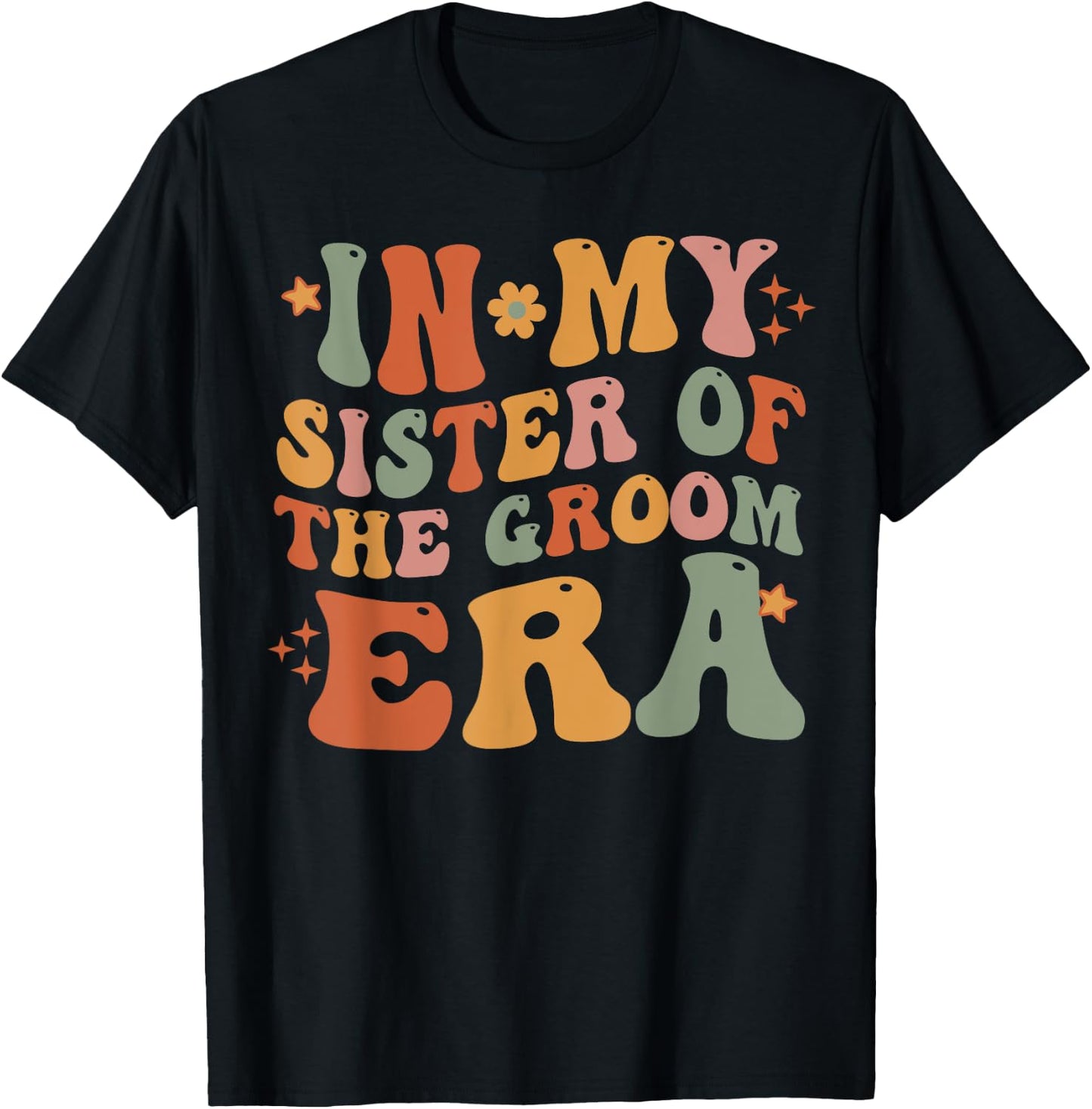 In My Sister Of The Groom Era Sister Of The Groom Funny T-Shirt - T-Shirt | Black