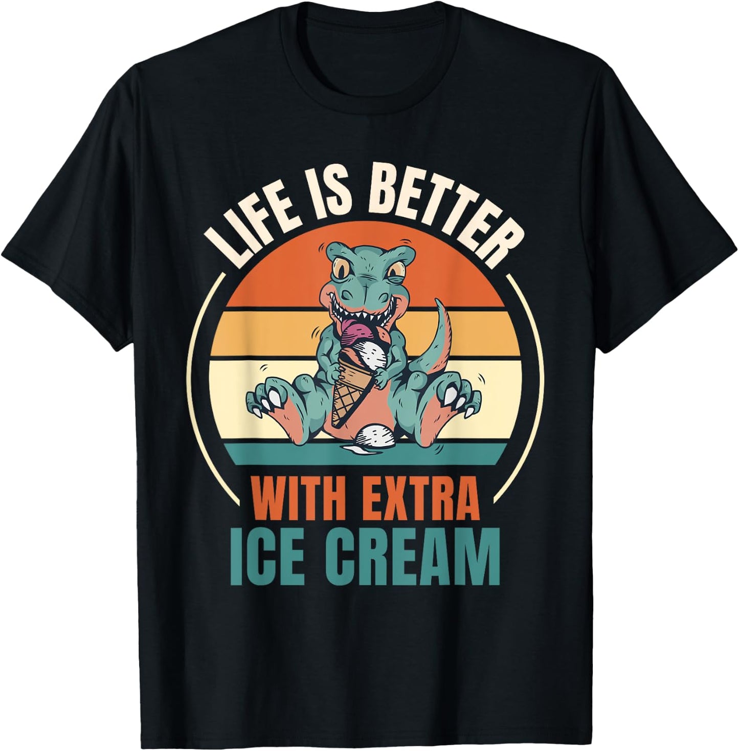 Retro Dinosaur Ice Cream Life Is Better With Extra Ice Cream T-Shirt - T-Shirt | Black