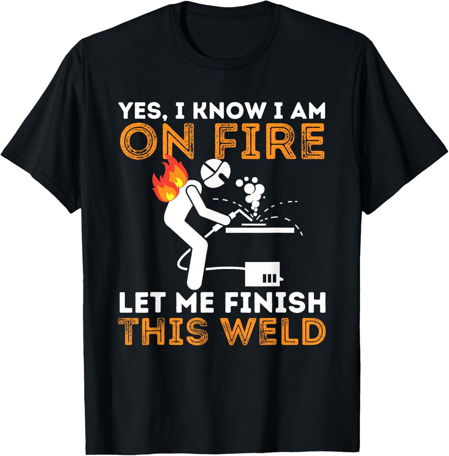 Yes I Know I Am On Fire - Metal Worker Welder & Welding Small T-Shirt - T-Shirt | Black