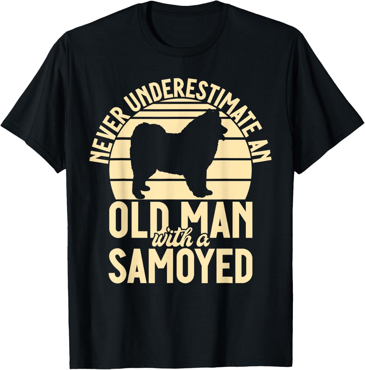 Never underestimate an old Man with a Samoyed T-Shirt - T-Shirt | Black