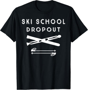 Ski School Dropout for Outdoor Winter Enthusiast T-Shirt - T-Shirt | Black