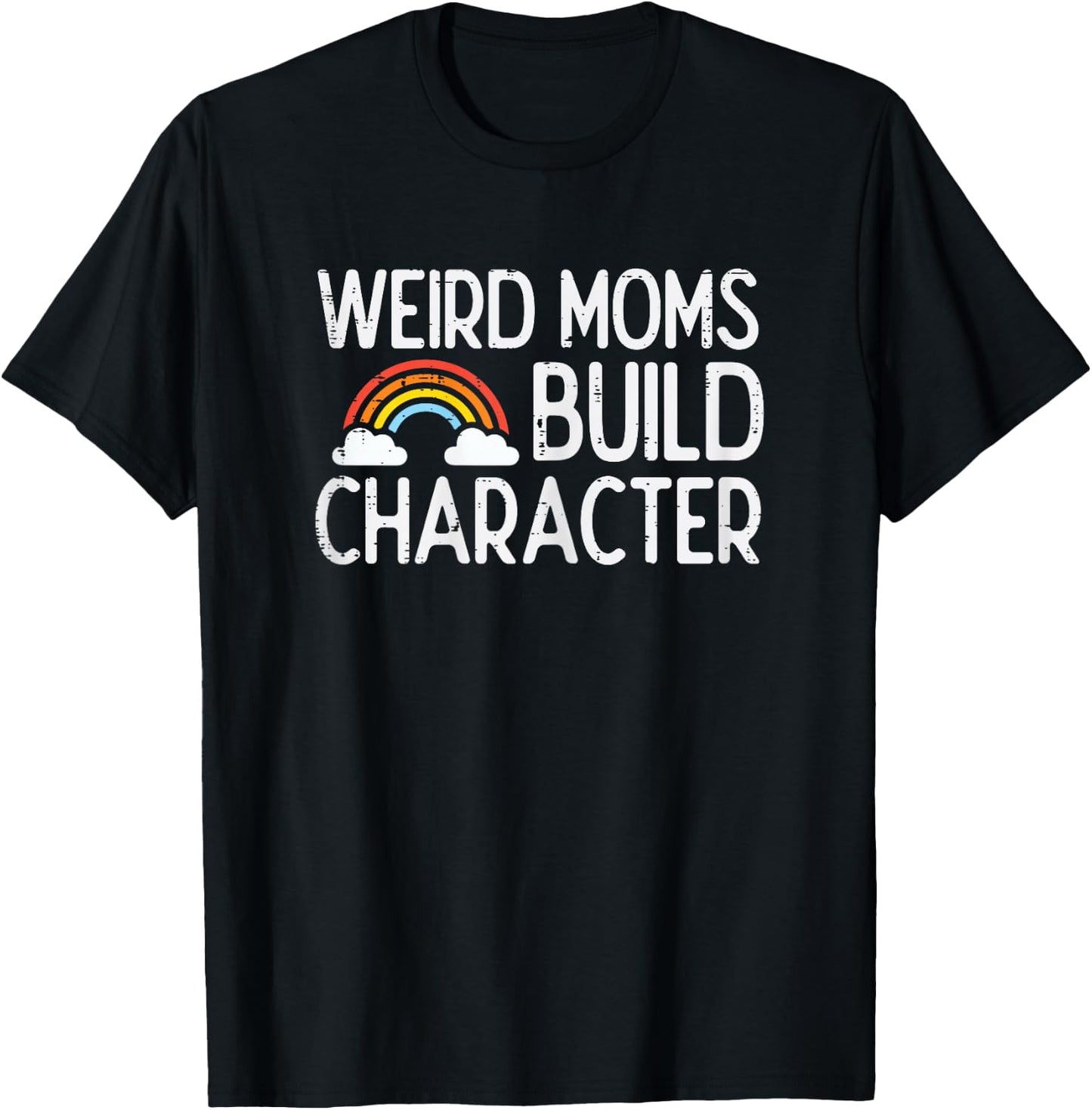 Weird Moms Build Character Mothers Day Funny Mama Women T-Shirt - T-Shirt | Black