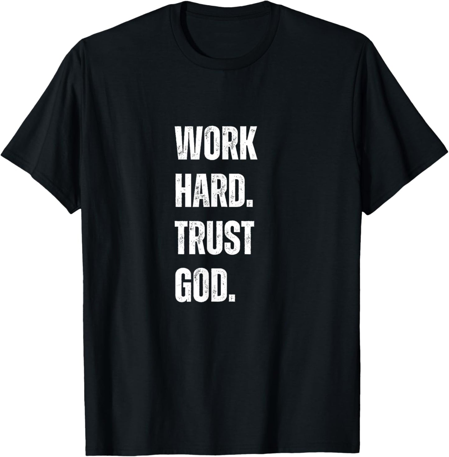 Work Hard Trust God Christian Faith Life T-Shirt - T-Shirt | Black