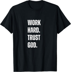 Work Hard Trust God Christian Faith Life T-Shirt - T-Shirt | Black