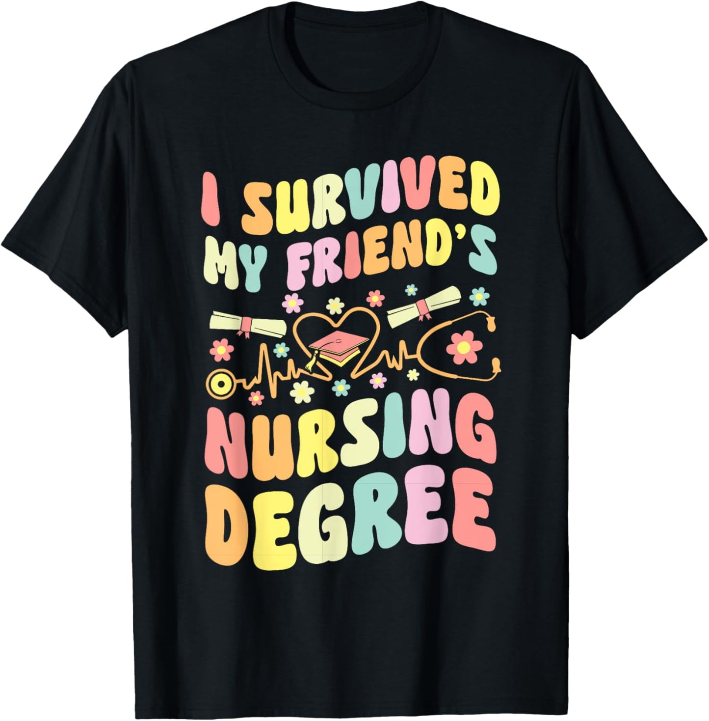 I Survived My Friend's Nursing Degree Graduation Groovy T-Shirt - T-Shirt | Black