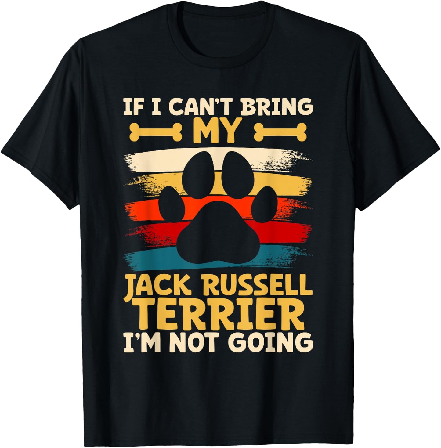 If i can't bring my dog i'm not going jack russel terrier T-Shirt - T-Shirt | Black
