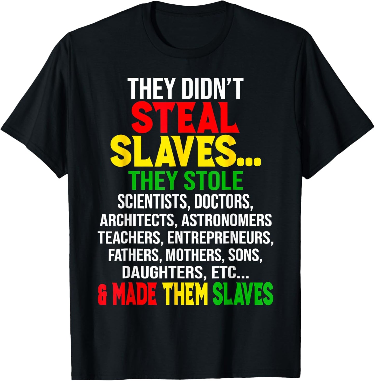 They Didnt Steal Slaves Black History Month Melanin African T-Shirt - T-Shirt | Black