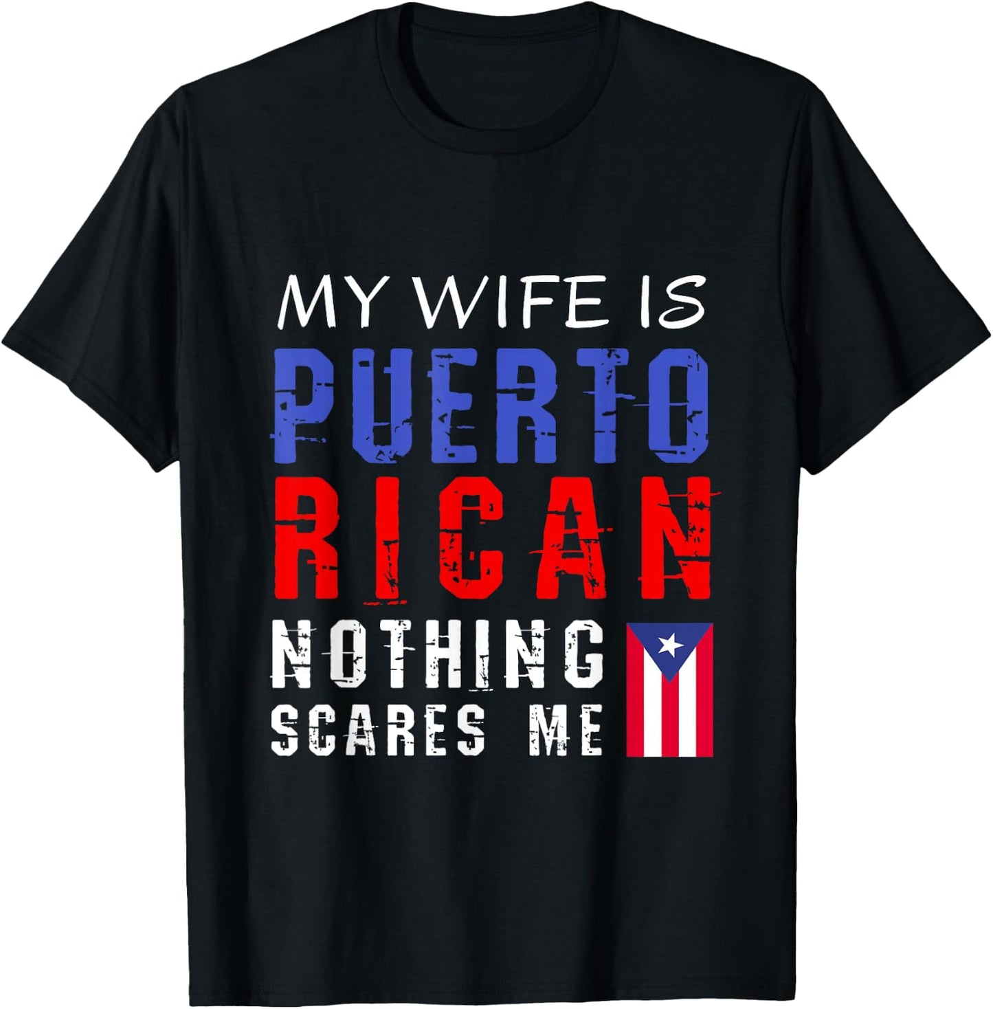 Hilarious My Wife Is Puerto Rican Nothing Scares Me T-Shirt - T-Shirt | Black