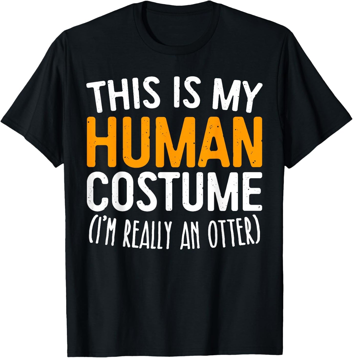 This Is My Human Costume I'm Really An Otter Shirt Adult Kid T-Shirt - T-Shirt | Black