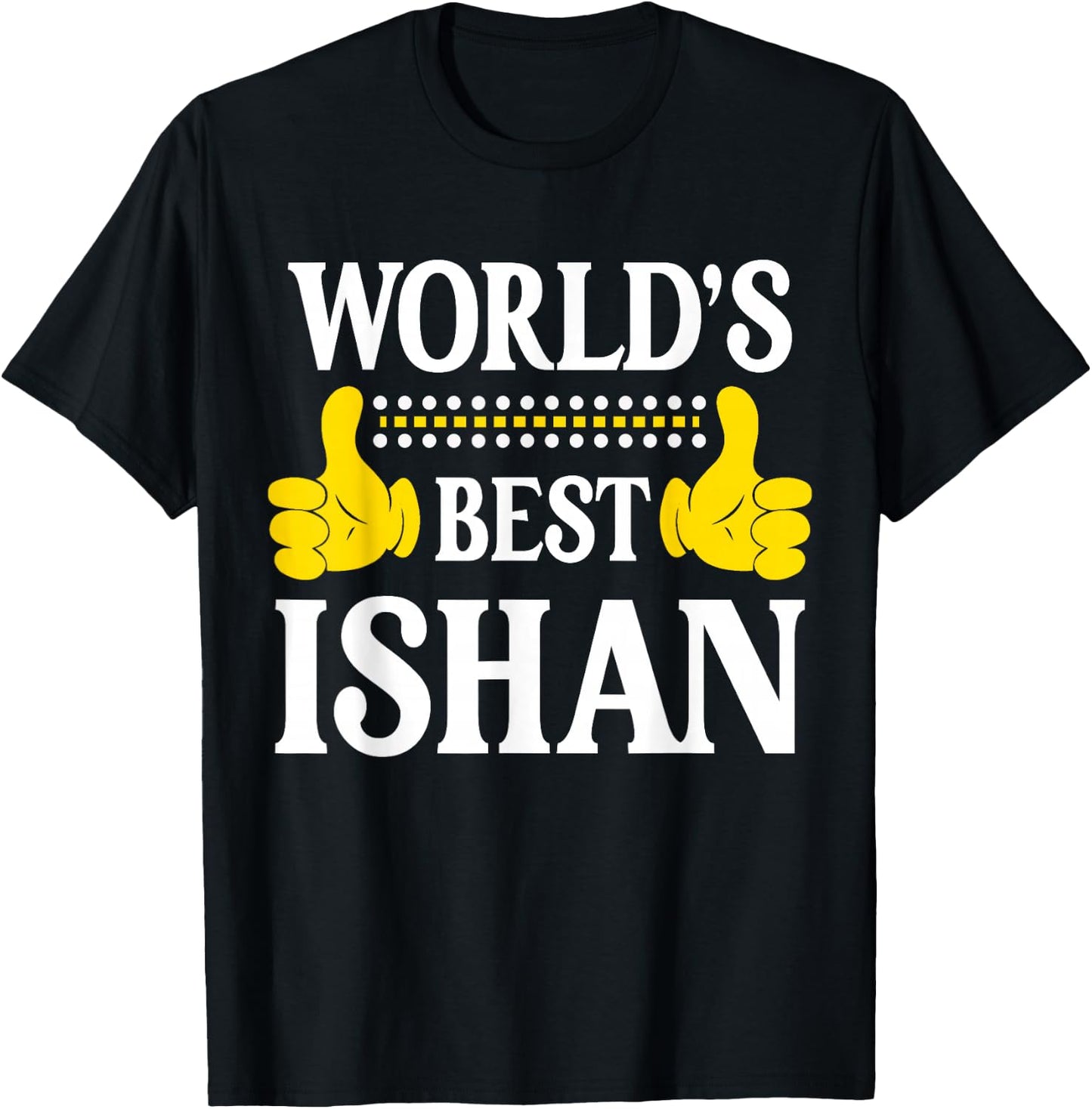 World's Best Ishan Personal Name First Name Funny Ishan T-Shirt - T-Shirt | Black