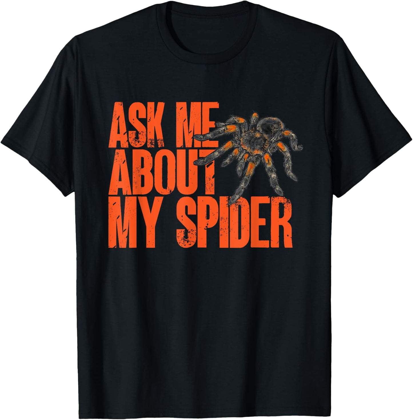 Tarantula Ask Me About My Spider Arthropod Pet Tarantula T-Shirt - T-Shirt | Black