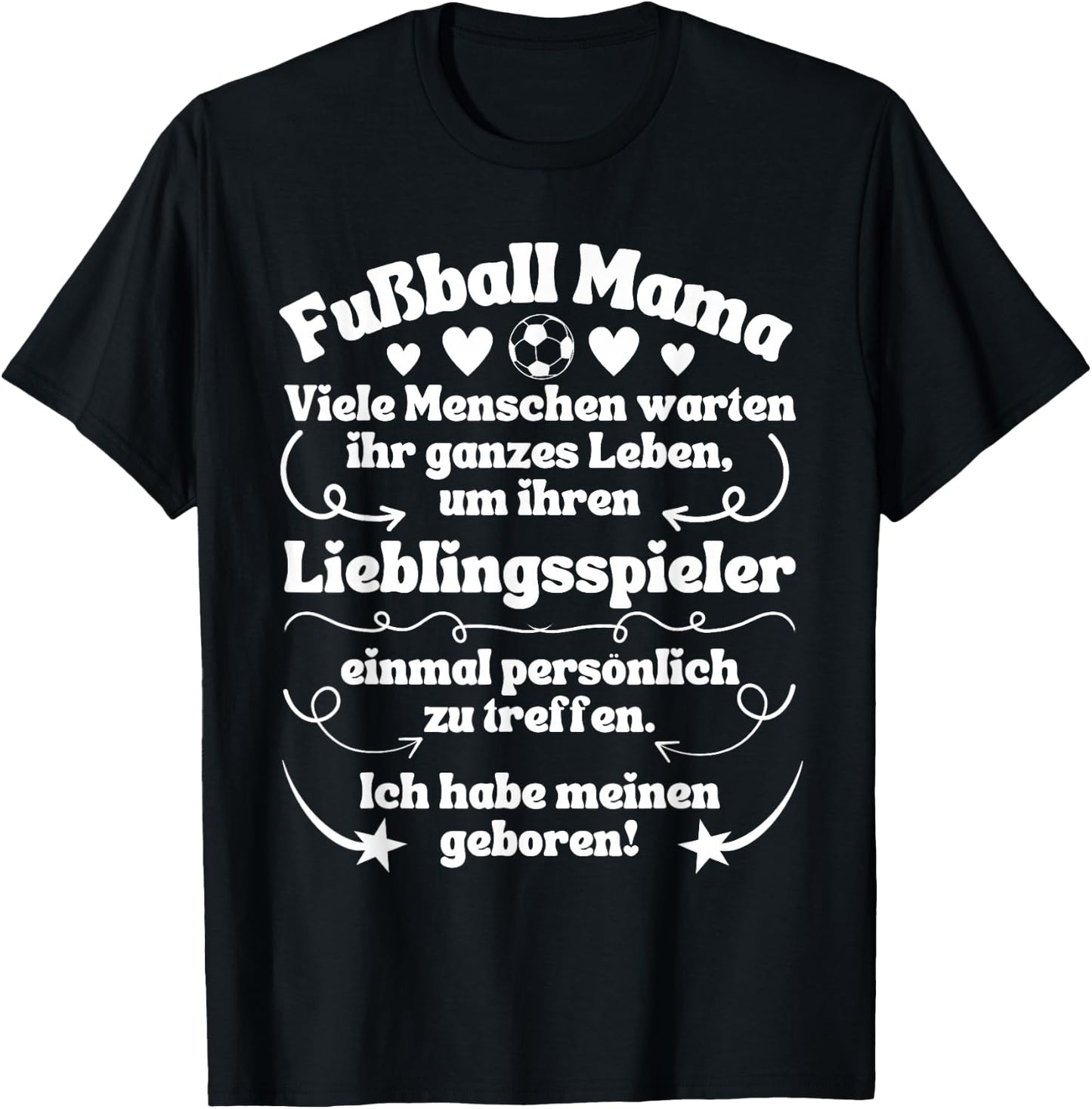 with German Text "Ich habe meinen Lieblingsspieler geboren Fußball" [, black T-Shirt - T-Shirt | Black