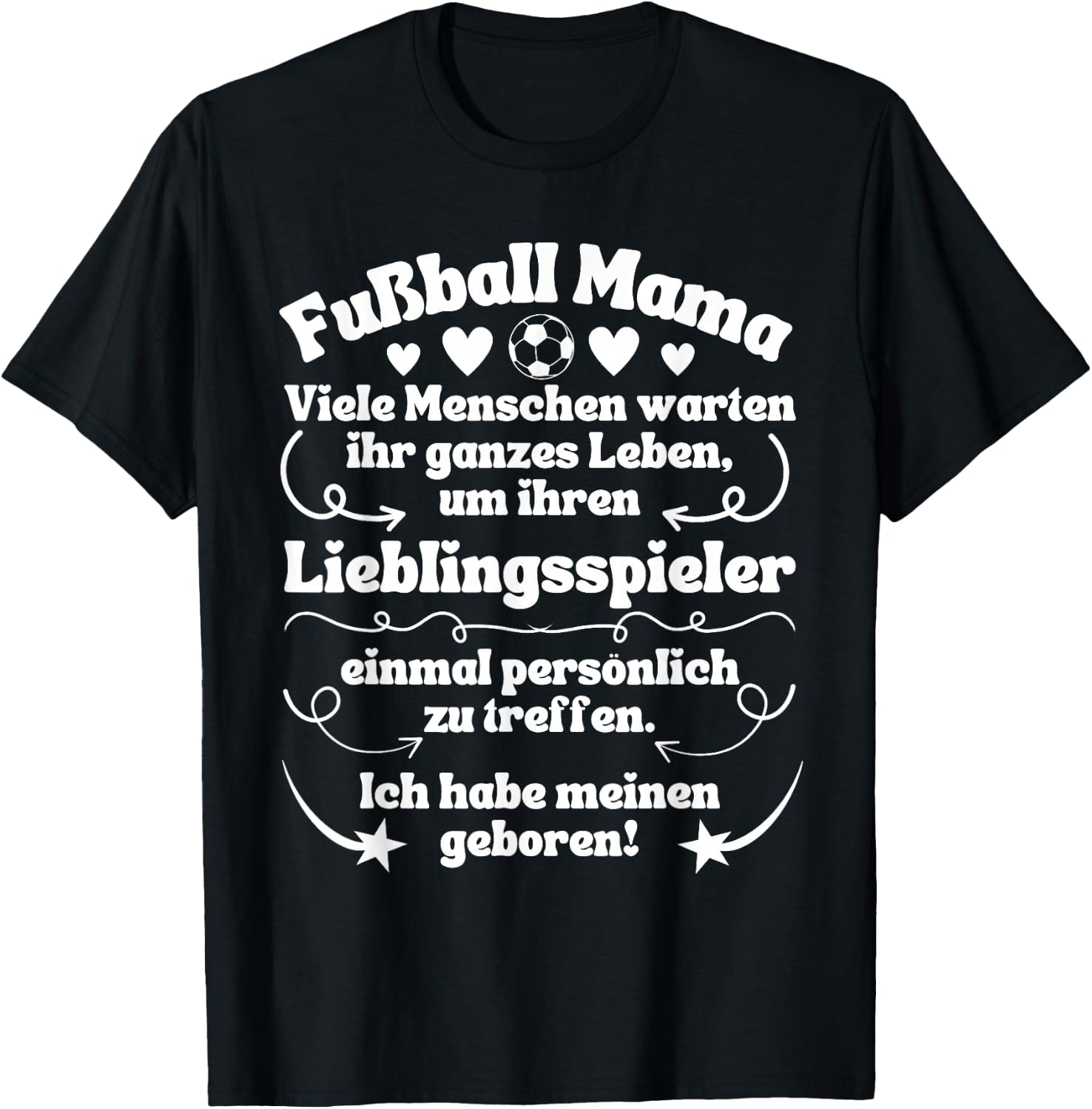 with German Text "Ich habe meinen Lieblingsspieler geboren Fußball" [, black T-Shirt - T-Shirt | Black