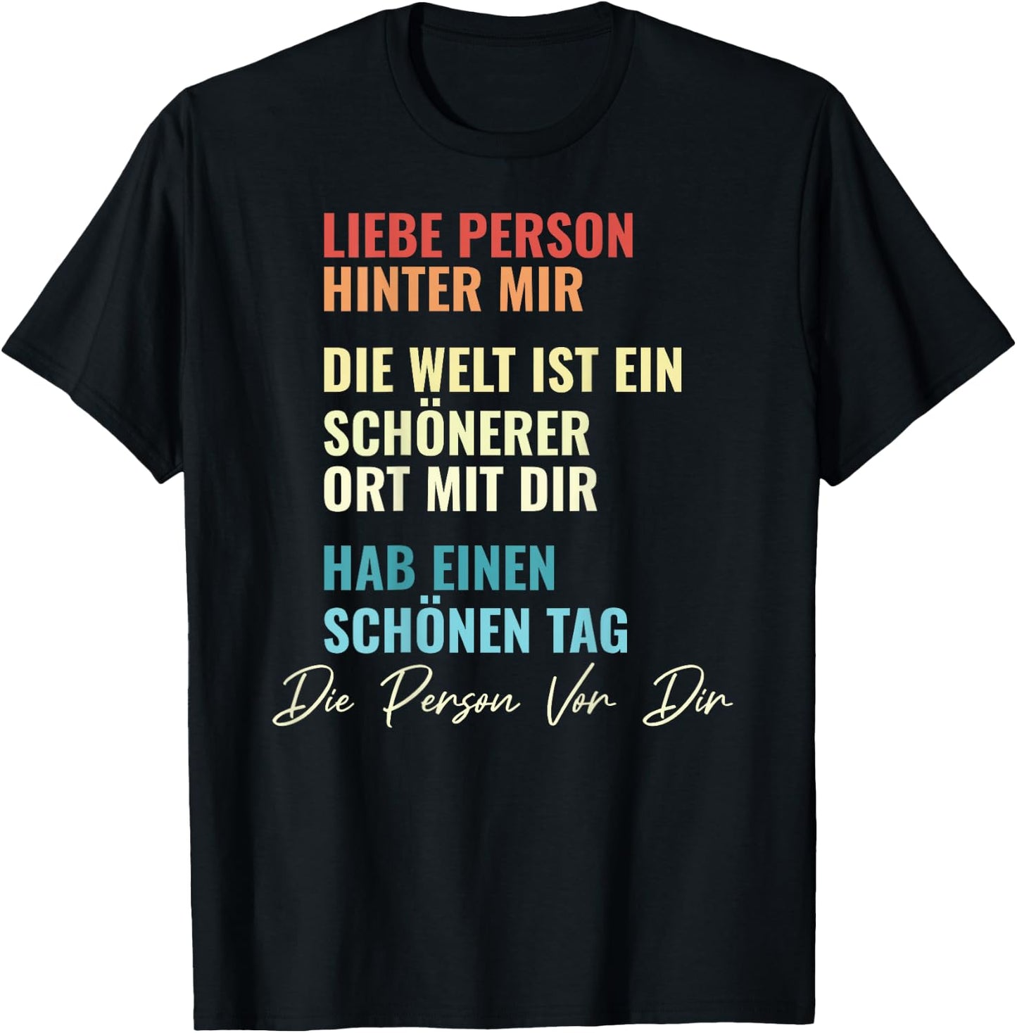 An Die Person Hinter Mir Liebe Person Hinter Mir , black T-Shirt - T-Shirt | Black