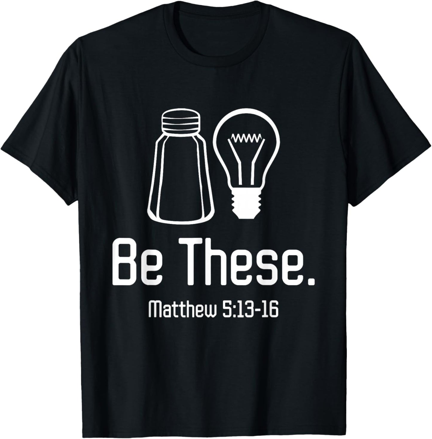 Be These Salt and Light Christian Matthew 5:13-16 T-Shirt - T-Shirt | Black