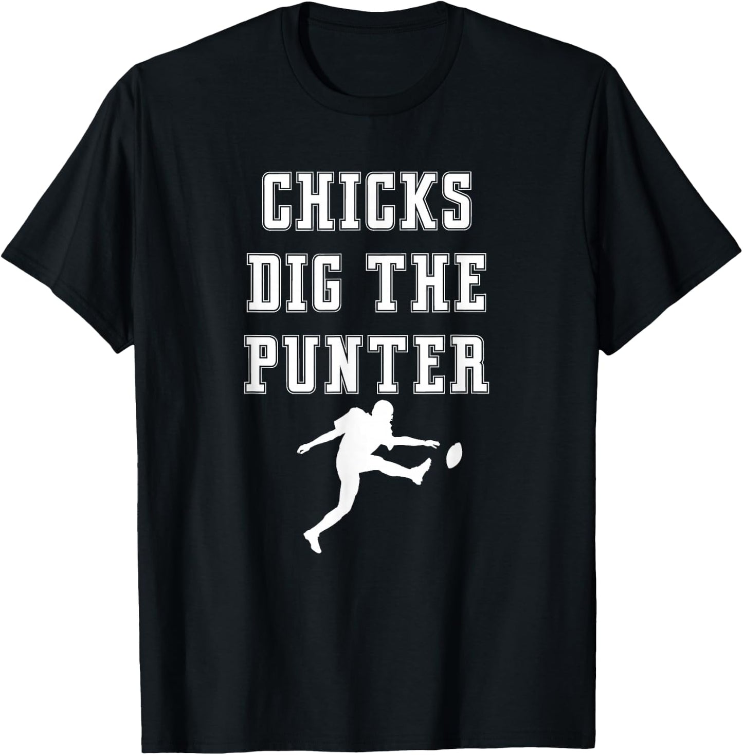 Chicks Dig The Punter Punt Kick Player Funny Graphic Saying T-Shirt - T-Shirt | Black