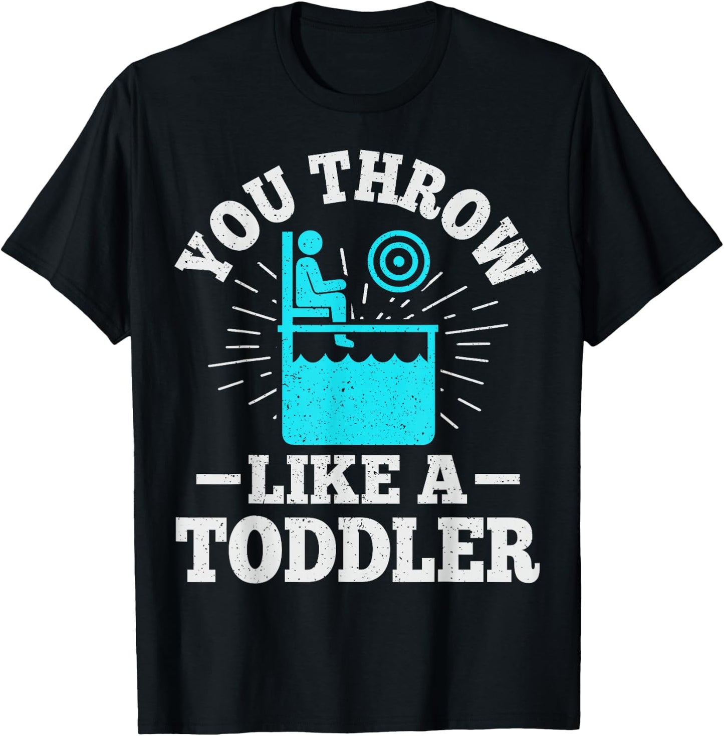 You throw like a toddler Design for a Dunk tank fan T-Shirt - T-Shirt | Black