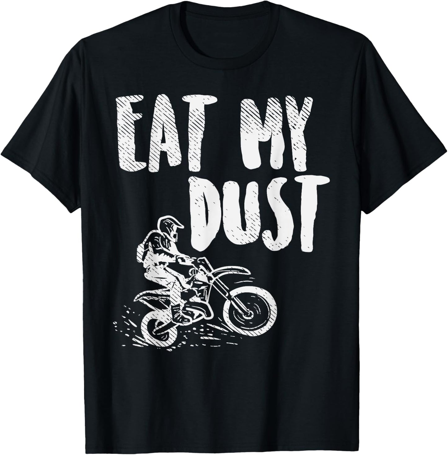 Eat My Dust Dirt Bike Motocross Motorcycle Track Racing Gift T-Shirt - T-Shirt | Black