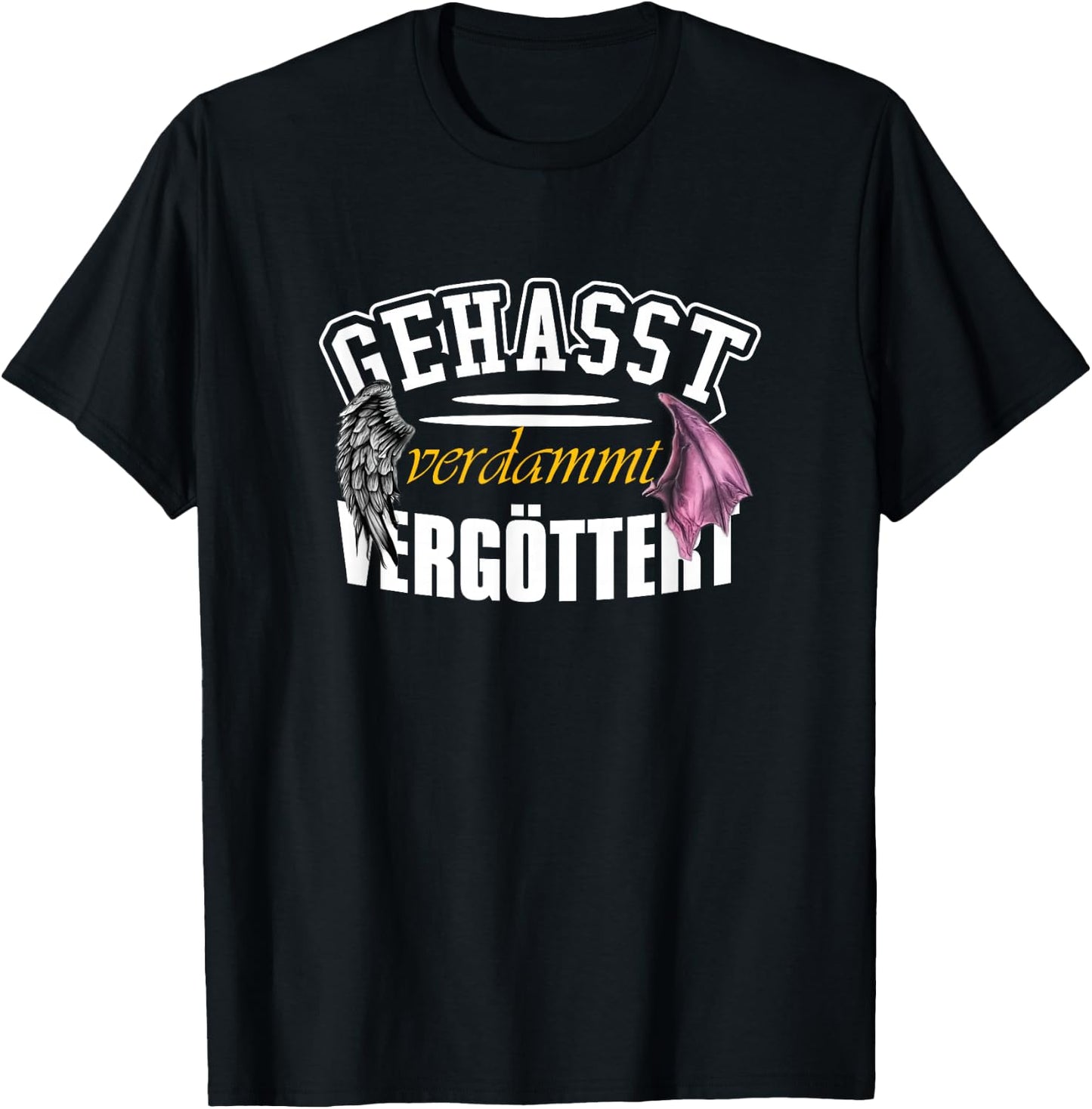 Geasst, Verdammt, Vergöttert , black T-Shirt - T-Shirt | Black