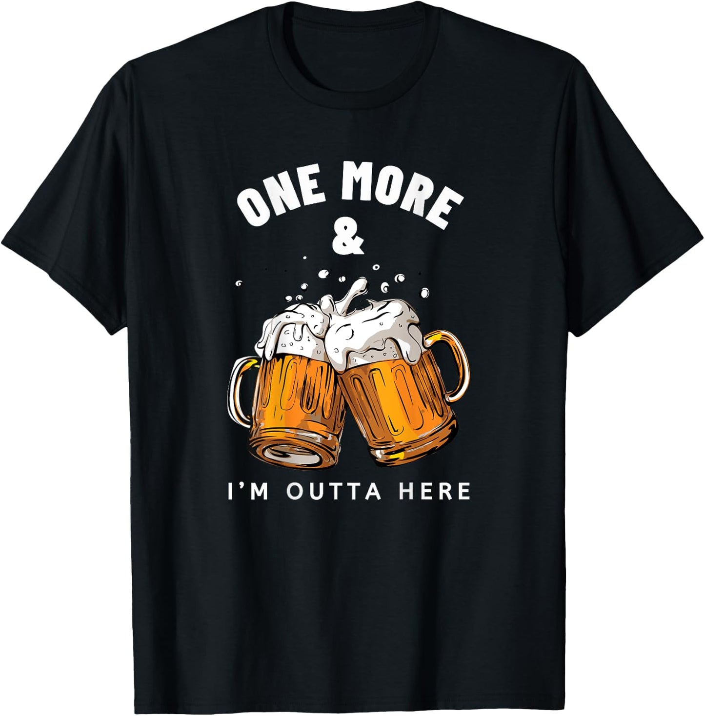 One More Beer and I'm Outta Here Beer Mugs T-Shirt - T-Shirt | Black