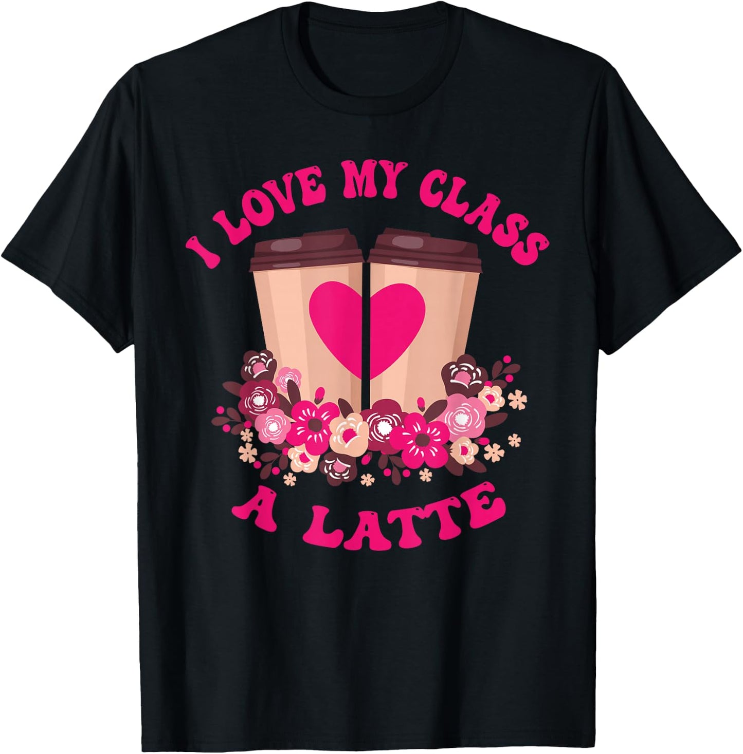 I Love My Class A Latte Coffee Teacher 100th Day Of School T-Shirt - T-Shirt | Black