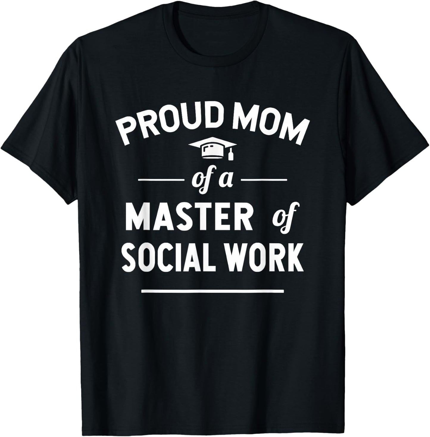 Proud Mom Of A Master Of Social Work T-Shirt - T-Shirt | Black