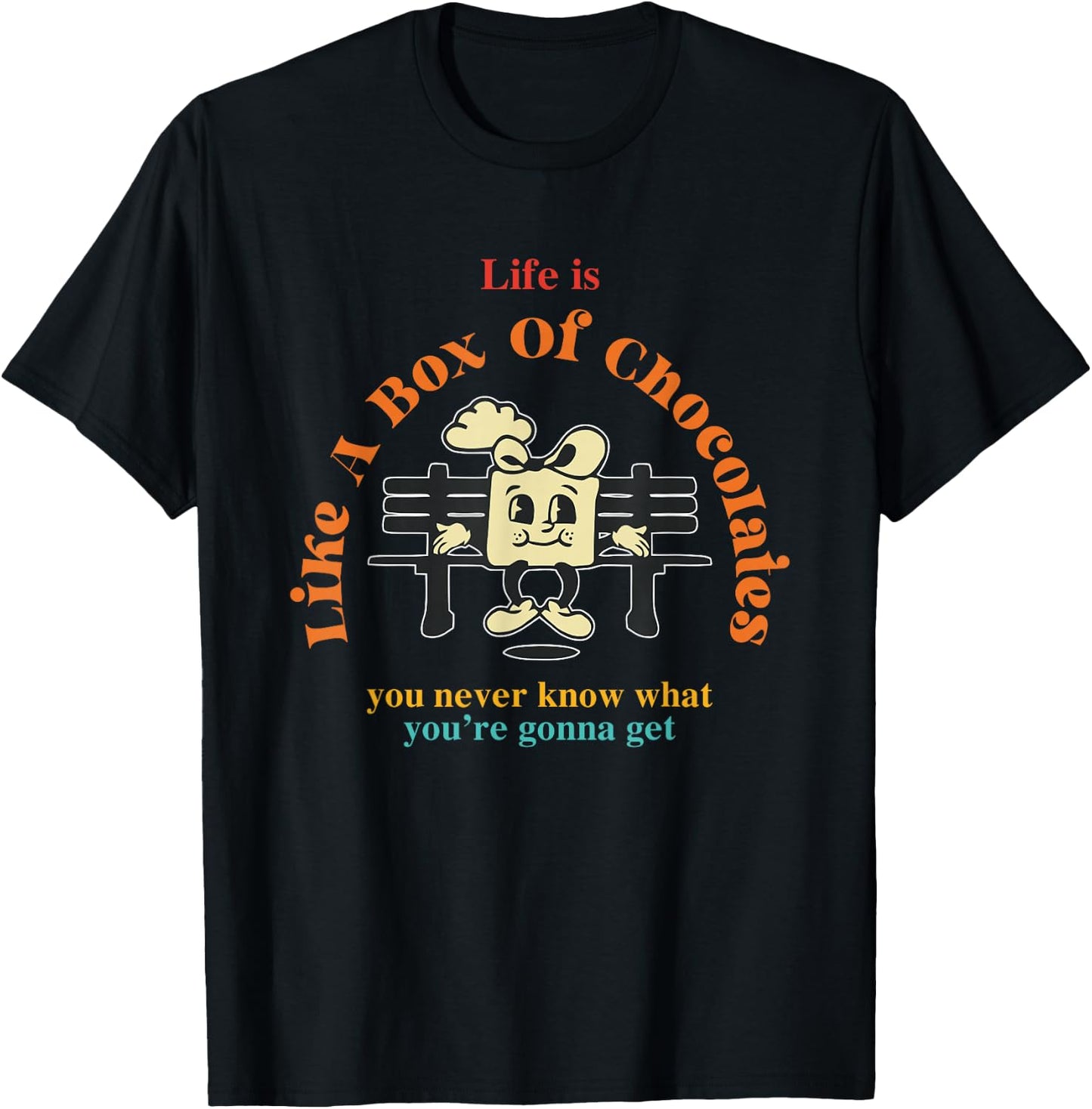Life Is Like A Box Of Chocolates You Never Know Apparel T-Shirt - T-Shirt | Black