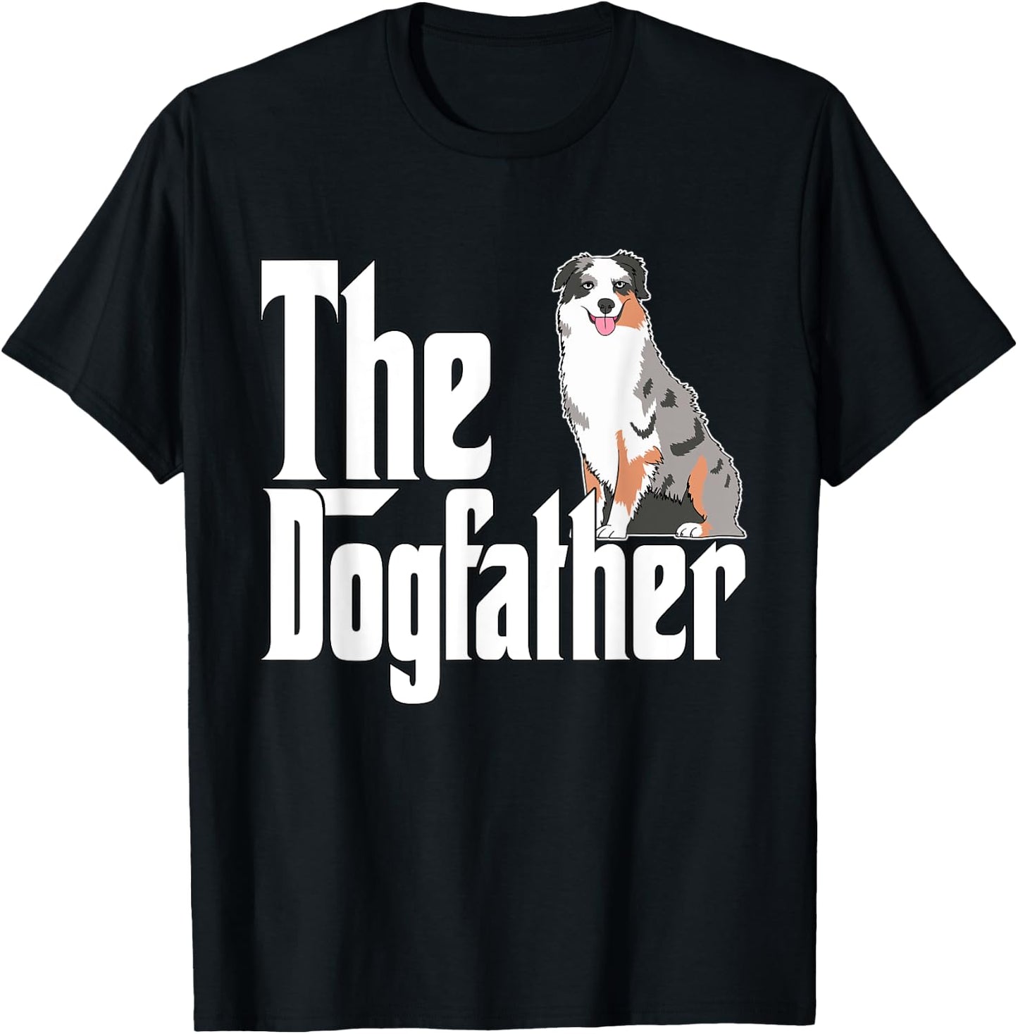 Australian Shepherd Dog Dad Dogfather Dogs Daddy Father Women T-Shirt - T-Shirt | Black