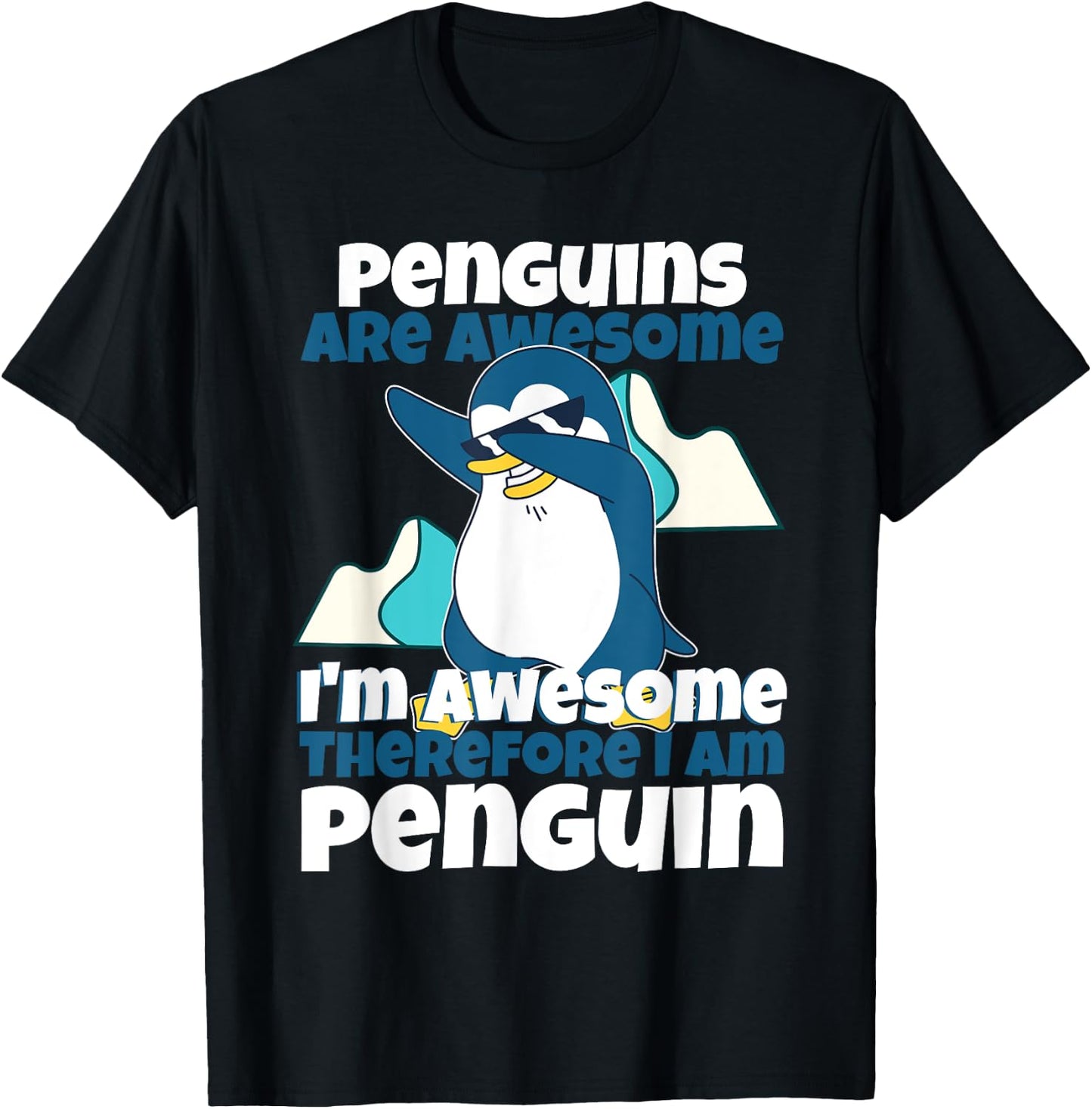 Penguins Are Awesome I Am Awesome Therefore I Am Penguin T-Shirt - T-Shirt | Black