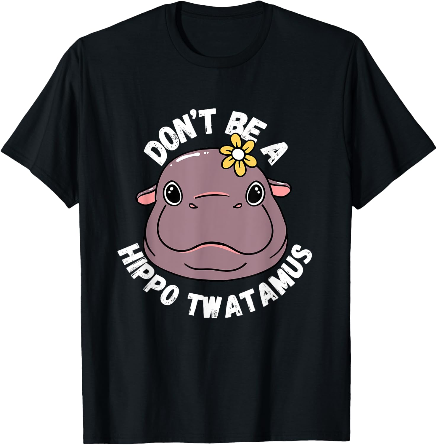 Hippopotamus Don't be a hippo twatamus Twat Fun T-Shirt - T-Shirt | Black