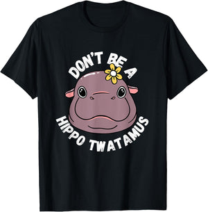 Hippopotamus Don't be a hippo twatamus Twat Fun T-Shirt - T-Shirt | Black