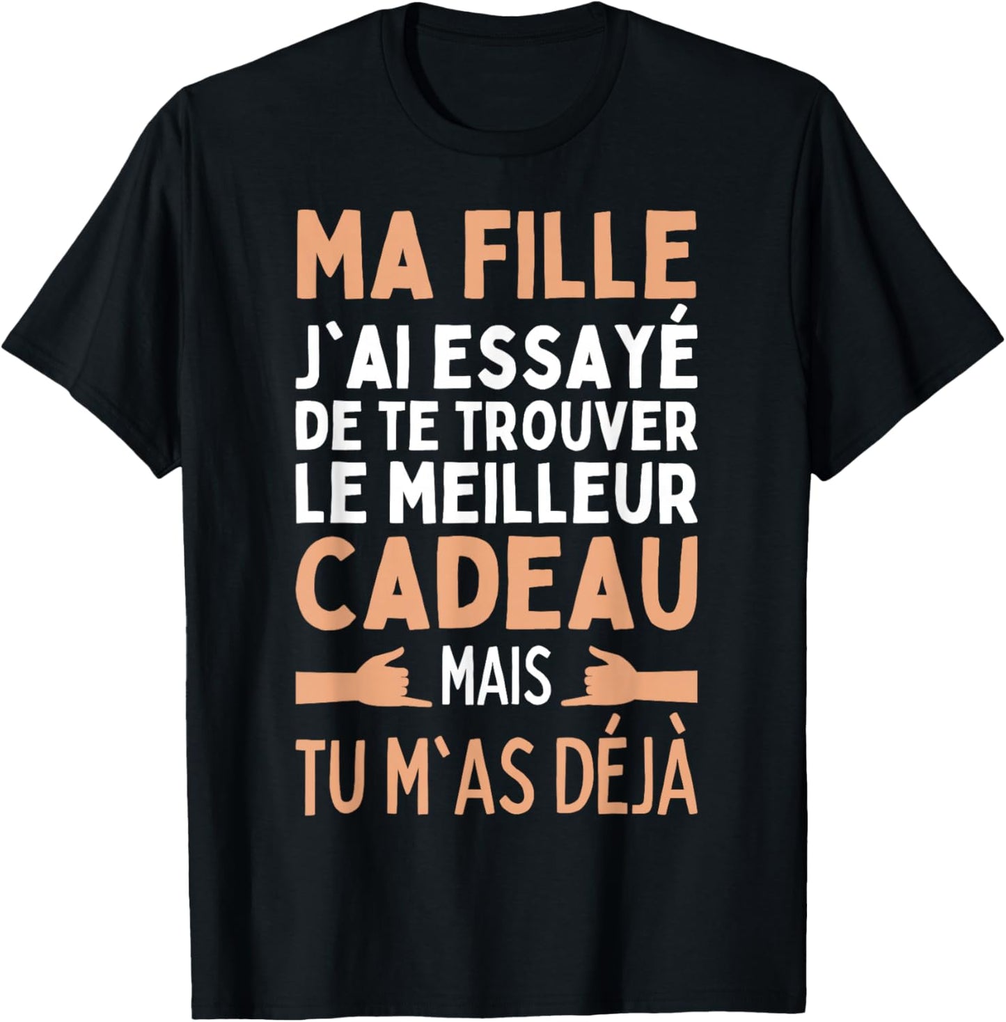 My Daughter I Tried To Find The Best Gifts Girl , Black, S T-Shirt - T-Shirt | Black