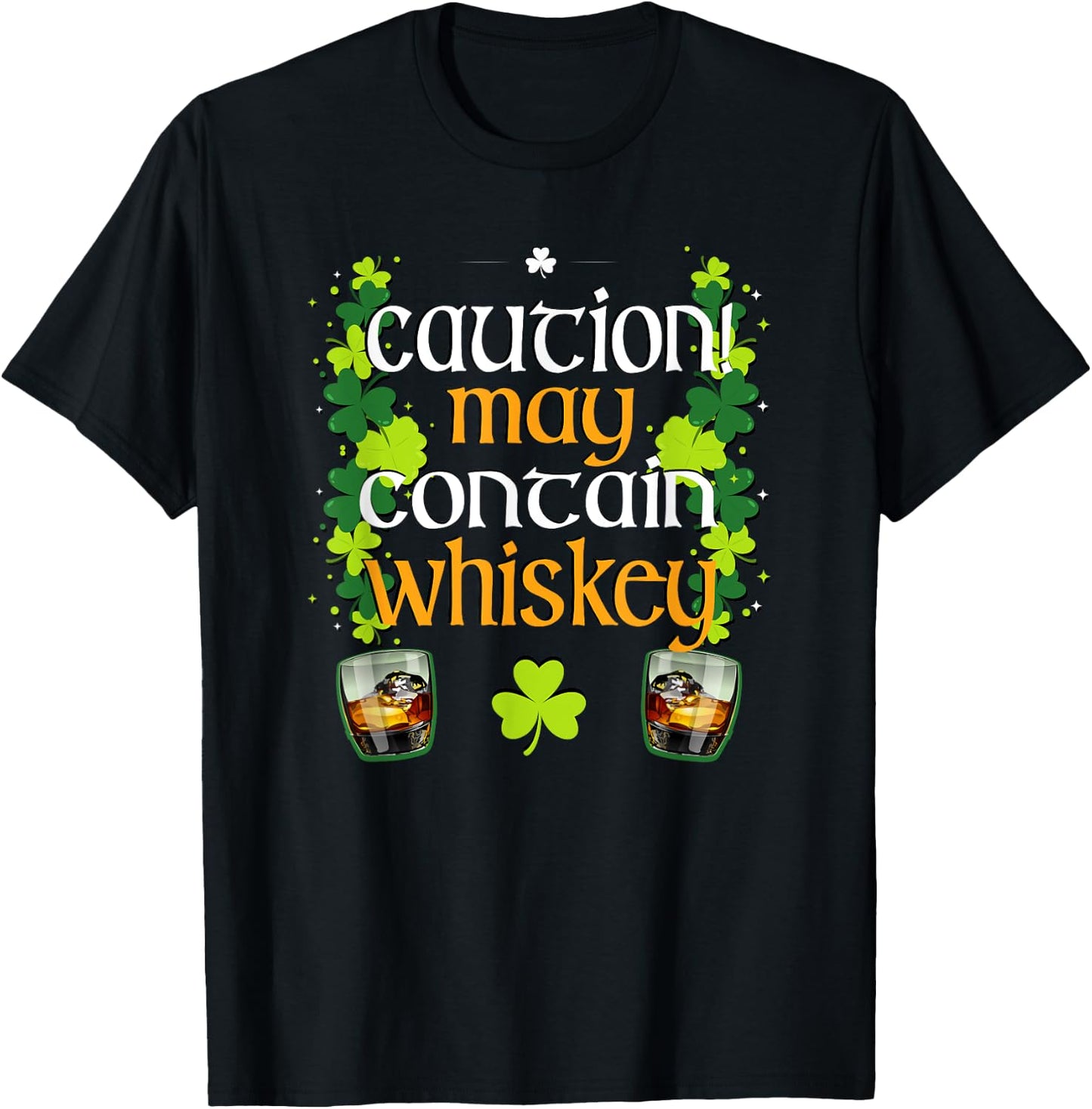 Caution May Contain Whiskey St. Patrick's Day funny T Shirt T-Shirt - T-Shirt | Black