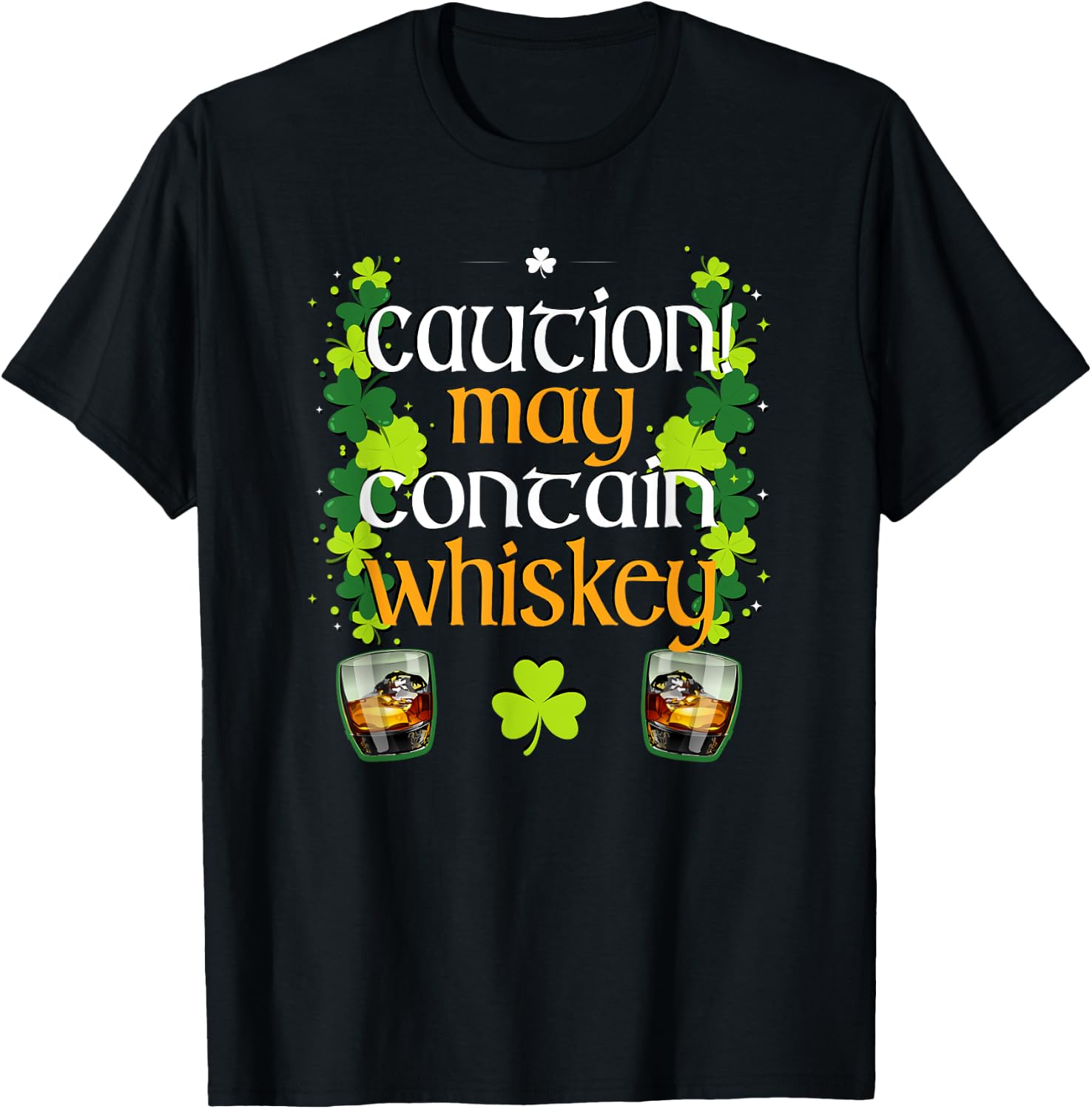 Caution May Contain Whiskey St. Patrick's Day funny T Shirt T-Shirt - T-Shirt | Black