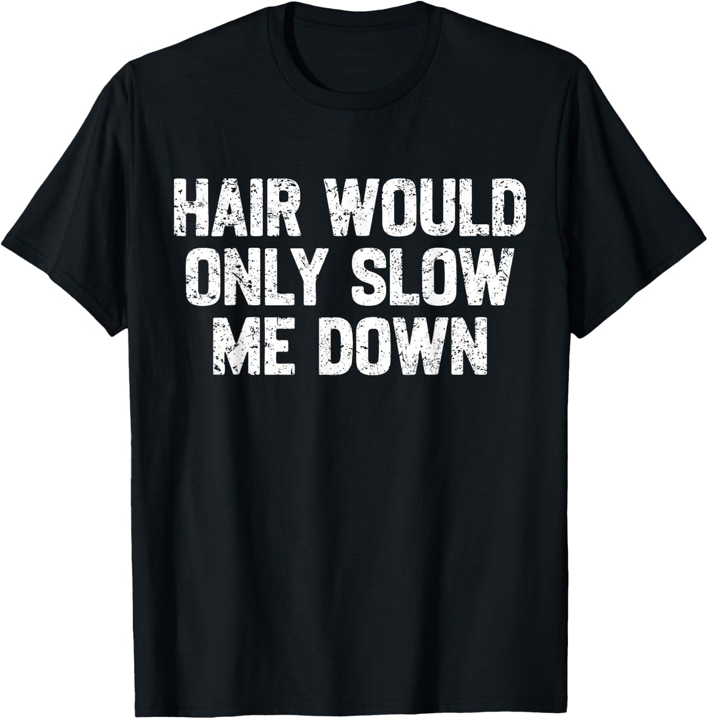 Funny Dad Father Hair Would Only Slow Me Down Papa Grandpa T-Shirt - T-Shirt | Black