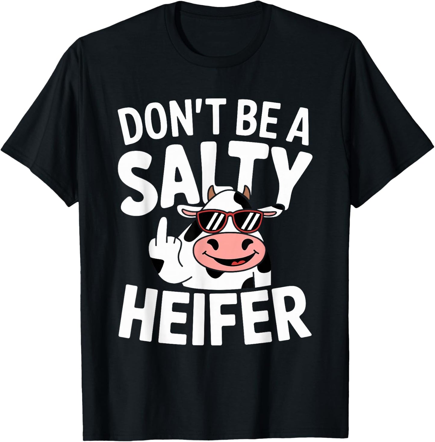 Don't Be a Salty Heifer Funny Cow Farm Animal Pun T-Shirt - T-Shirt | Black