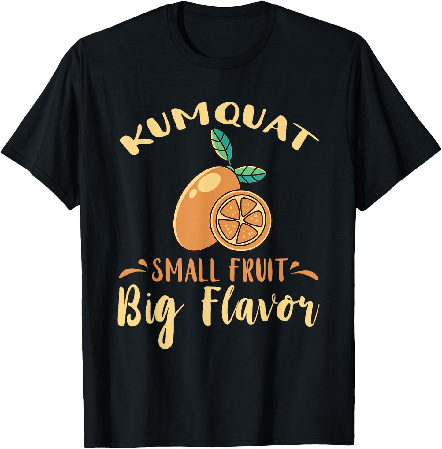 Kumquat Small Fruit Big Flavor Citrus Tree Sweet Orange T-Shirt - T-Shirt | Black