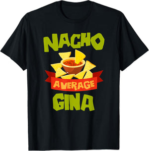 NACHO AVERAGE GINA Funny Birthday Personalized Name Gift T-Shirt - T-Shirt | Black