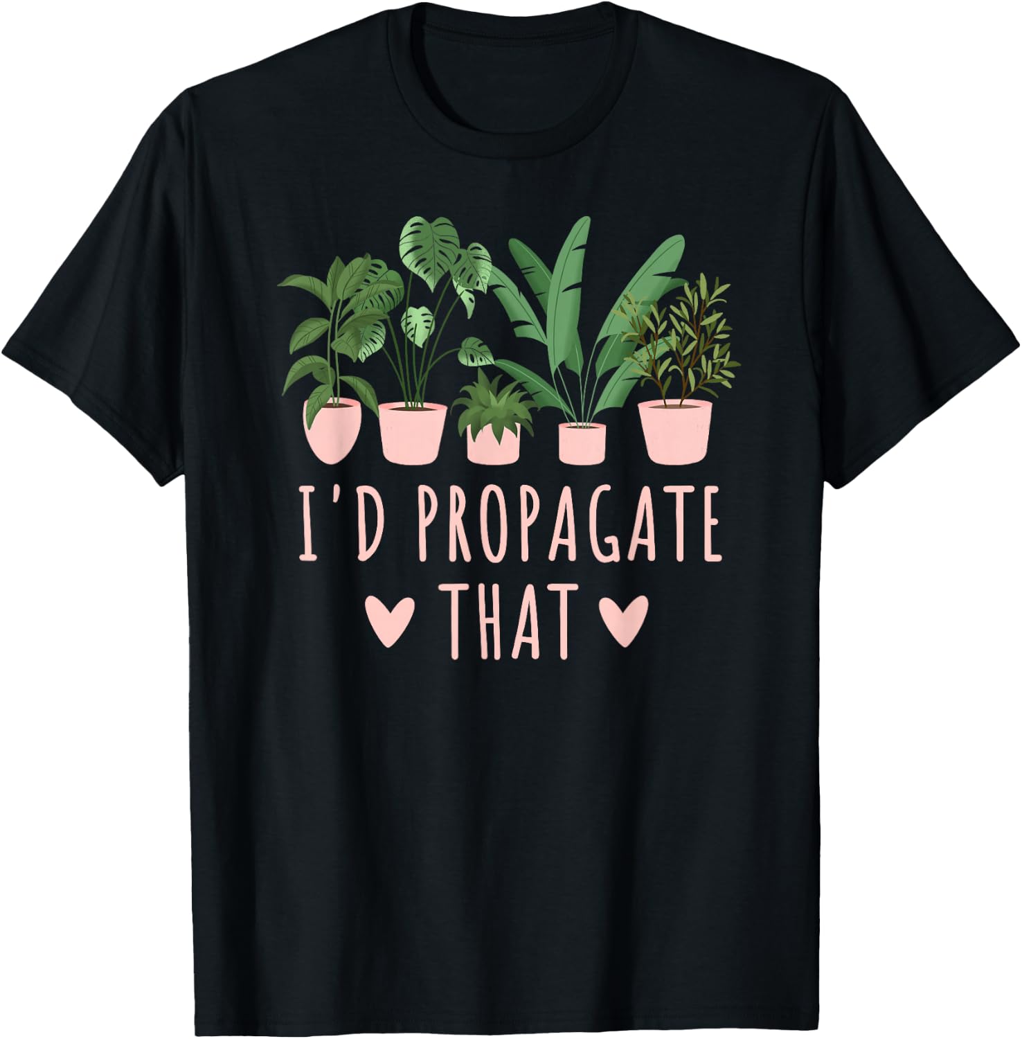 I'd Propagate That Plants Funny Gardening Succulent Cute T-Shirt - T-Shirt | Black