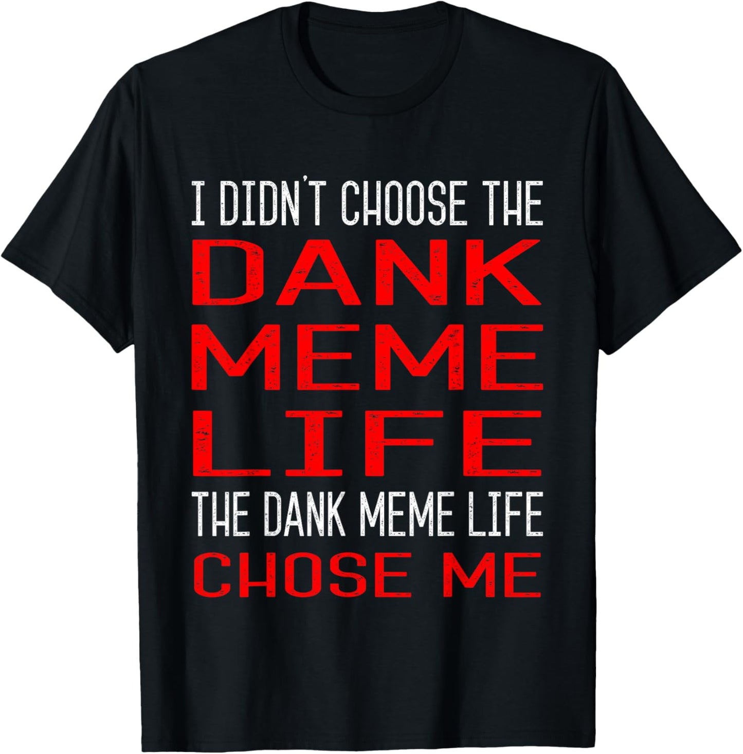 Dank Meme Shirt - Didn't Chose Dank Meme Life Gift T-Shirt - T-Shirt | Black