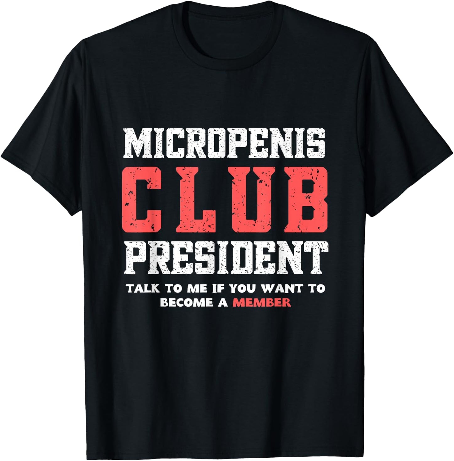 MICROPENIS CLUB PRESIDENT, funny sarcastic meme T-Shirt - T-Shirt | Black