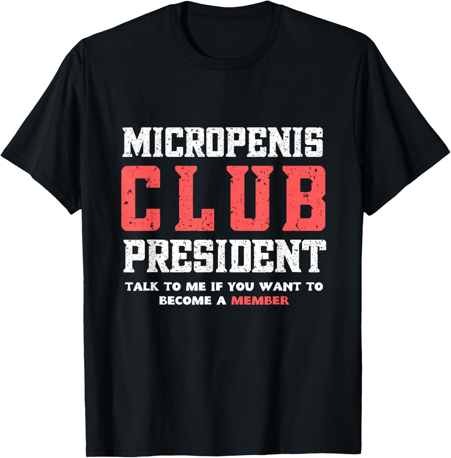 MICROPENIS CLUB PRESIDENT, funny sarcastic meme T-Shirt - T-Shirt | Black