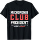 MICROPENIS CLUB PRESIDENT, funny sarcastic meme T-Shirt - T-Shirt | Black