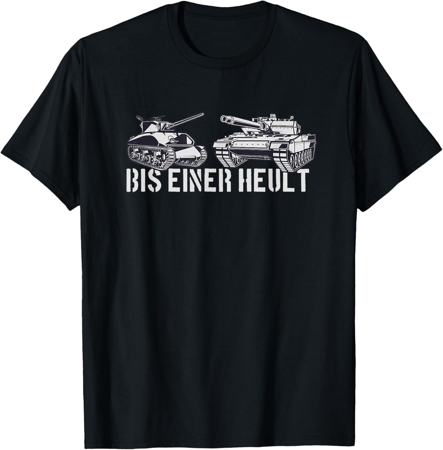Bis Einer Heult | Tanks Panzer T-Shirt - T-Shirt | Black