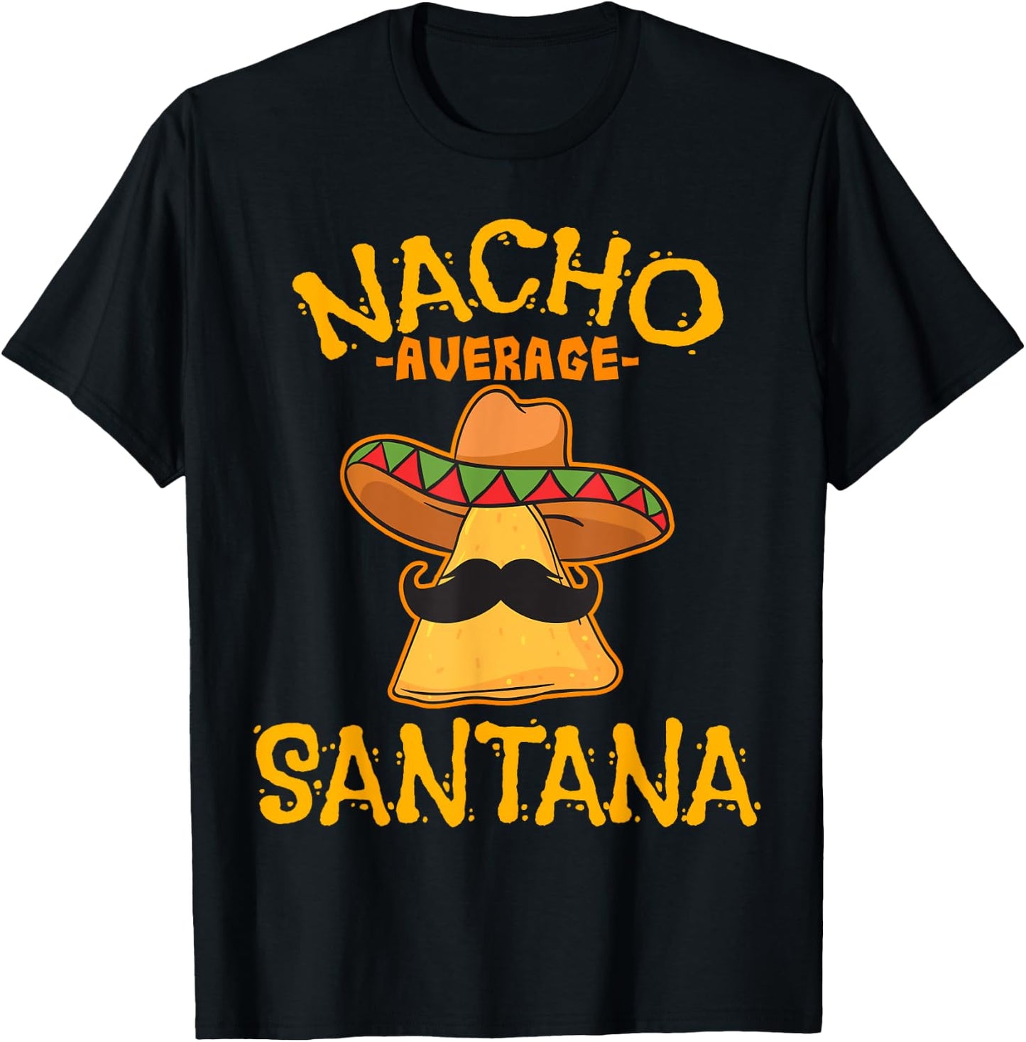 Nacho Average Santana Personalized Name Funny Taco T-Shirt - T-Shirt | Black