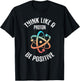 Think Like a proton, be positive, vintage, science, nerd, geek T-Shirt - T-Shirt | Black